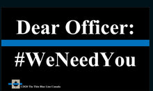 Load image into Gallery viewer, We Need You / you ARE appreciated / Thank YOU officer Business Cards (Thin Blue Line Canada Edition)