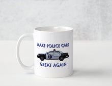 Load image into Gallery viewer, Make Police Cars Great Again 11 oz. Coffee Mug