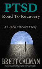 Load image into Gallery viewer, PTSD Road to Recovery: A Police Officers Story (Paperback Book)